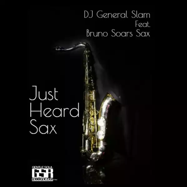 Dj General Slam - Just Heard Sax (C’buda M Revisit Remix) Ft. Bruno Soares Sax
